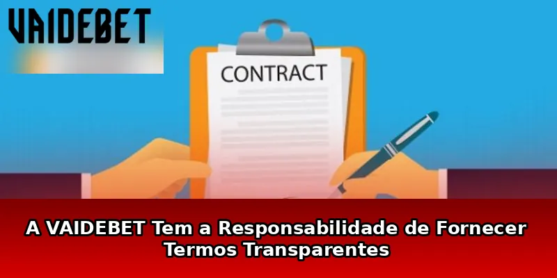 A VAIDEBET Tem a Responsabilidade de Fornecer Termos Transparentes