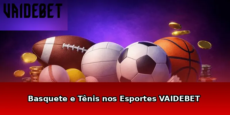 Basquete e Tênis nos Esportes VAIDEBET