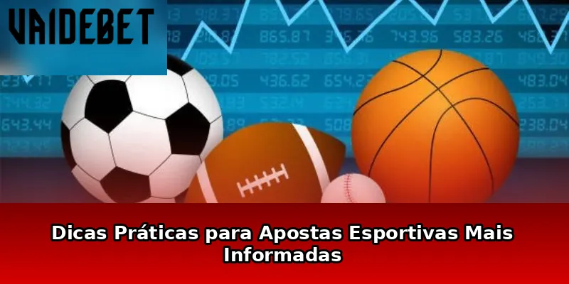 Dicas Práticas para Apostas Esportivas Mais Informadas