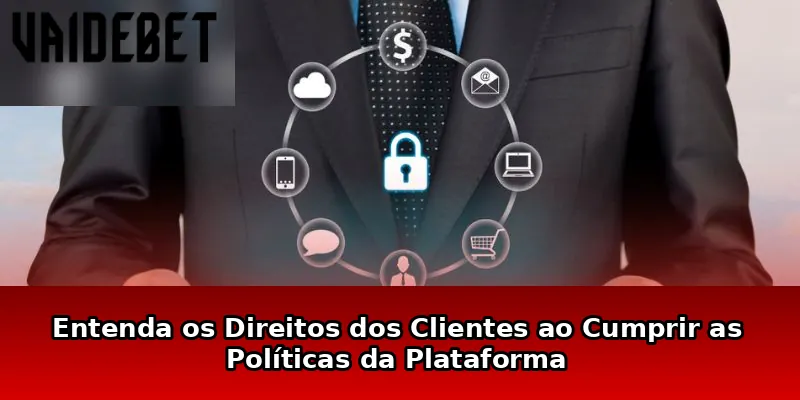 Entenda os Direitos dos Clientes ao Cumprir as Políticas da Plataforma