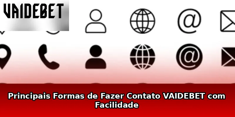 Principais Formas de Fazer Contato VAIDEBET com Facilidade